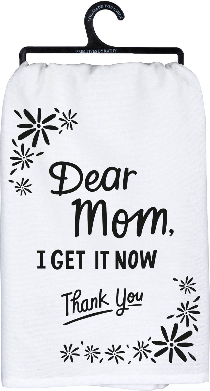 Dear Mom I Get It Now Towel