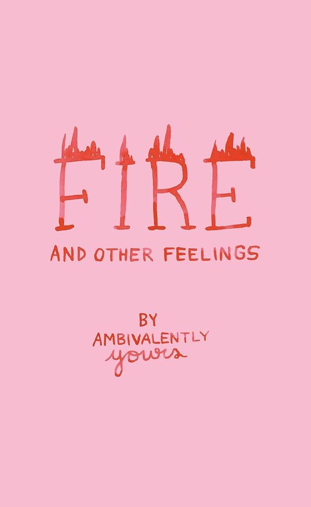 Fire And Other Feelings
