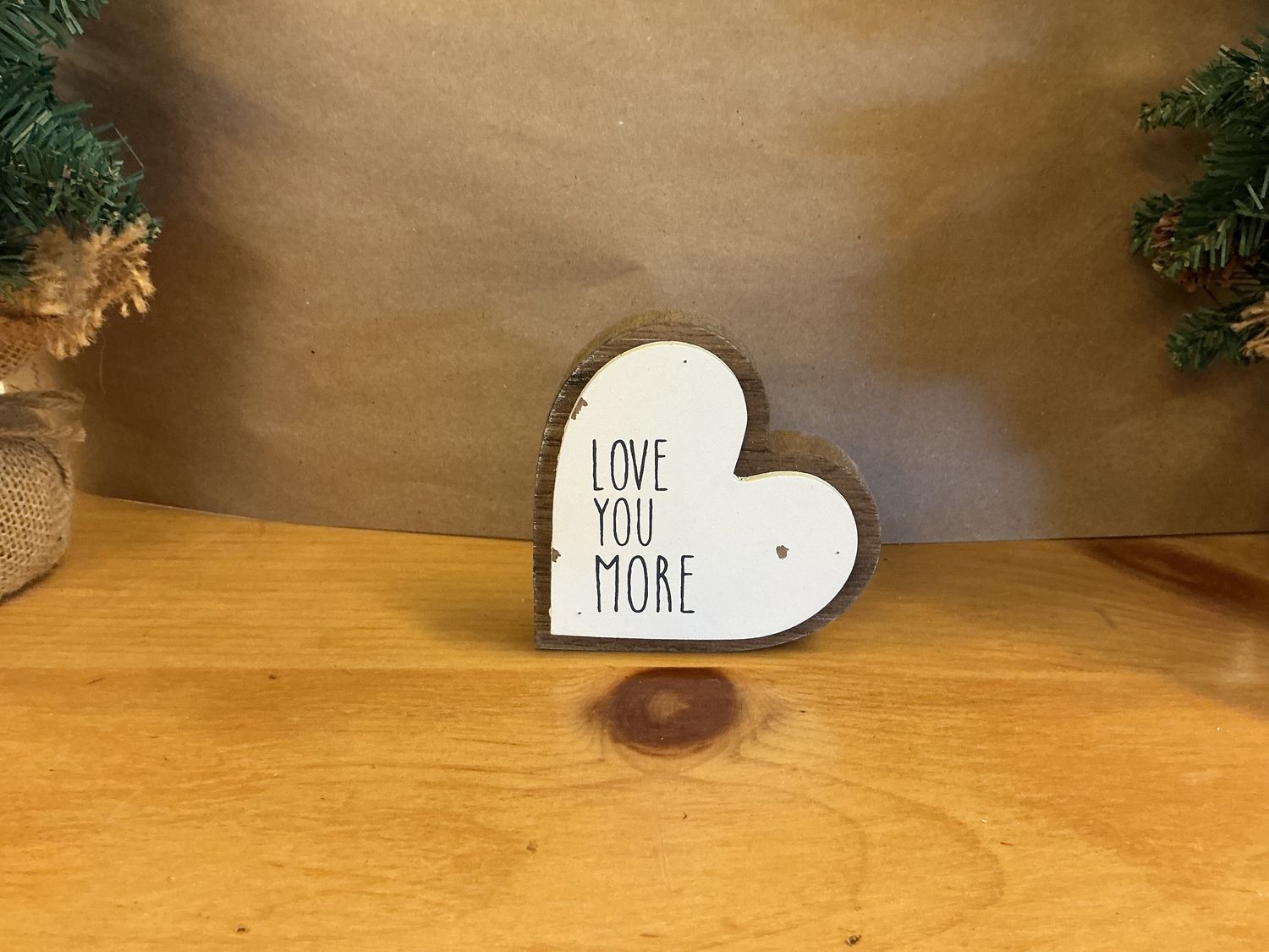 Love You More - Wooden Heart Sign
