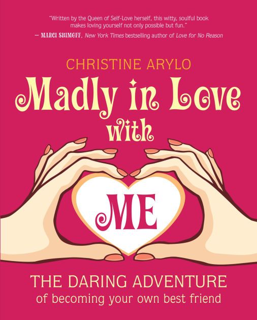 Madly in Love with Me: The Daring Adventure of Becoming Your Own Best Friend (paperback)