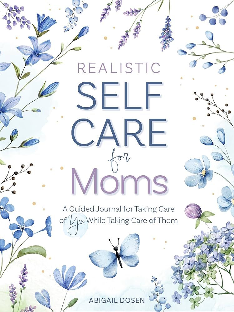 Realistic Self-Care for Moms - by Abigail Dosen (Hardcover)