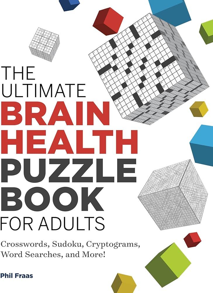 The Ultimate Brain Health Puzzle Book for Adults: Crosswords, Sudoku, Cryptograms, Word Searches, and More! (Ultimate Brain Health Puzzle Books) by Phil Fraas