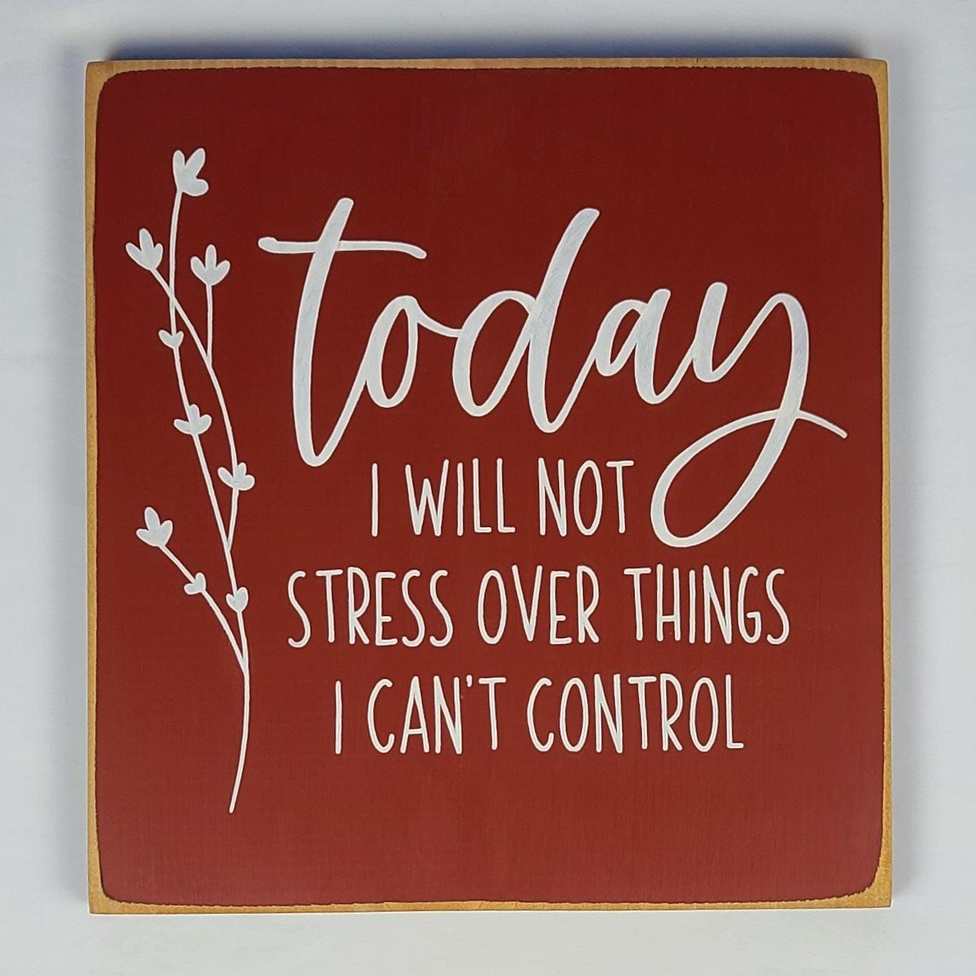 Today I Won't Stress Mini Sign