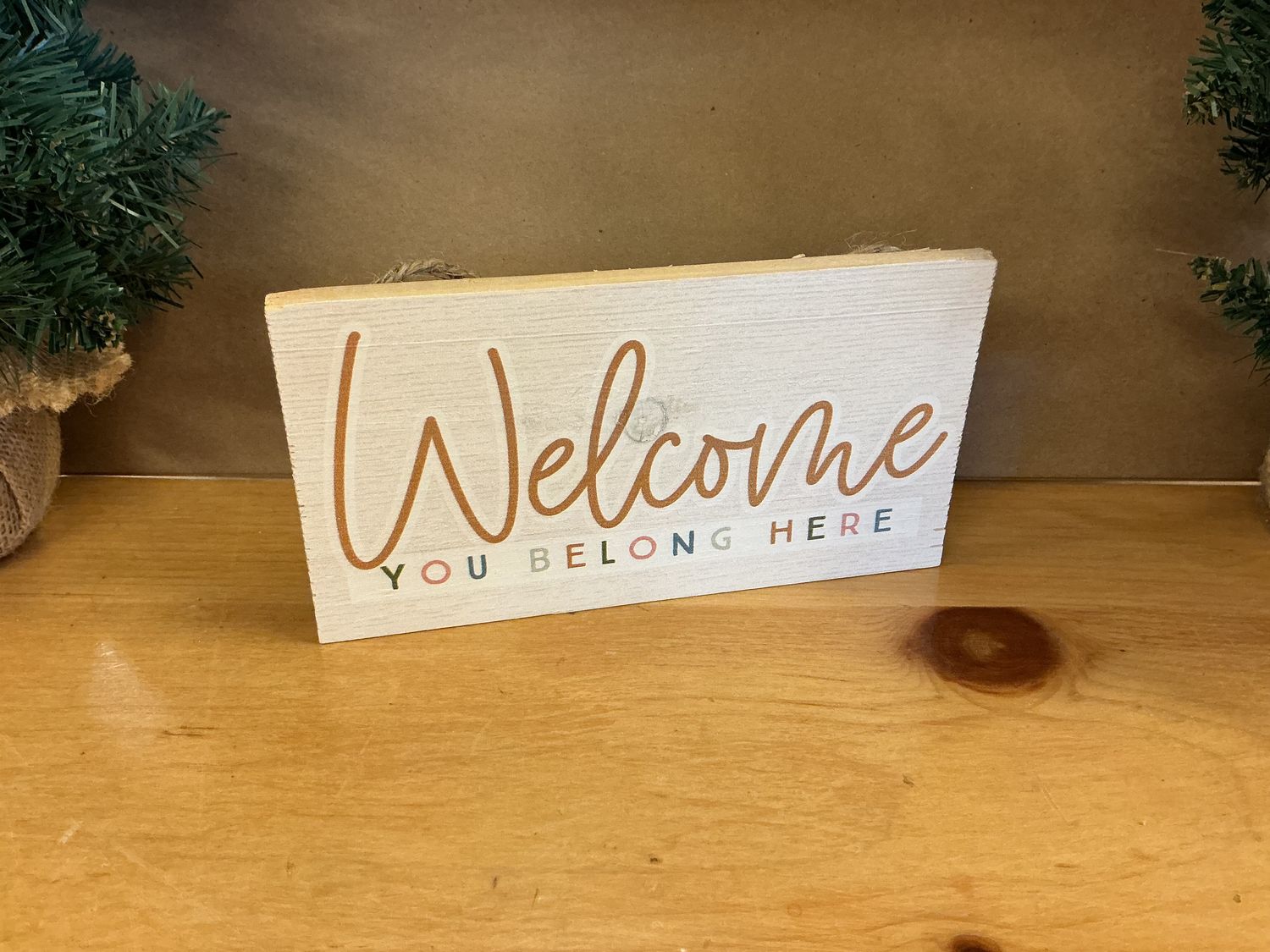 Wooden “Welcome You Belong Here” - Sign