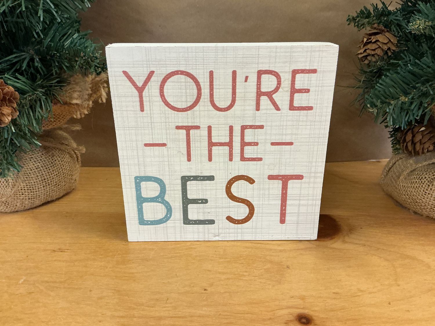 You're The Best - Wooden Block Sign
