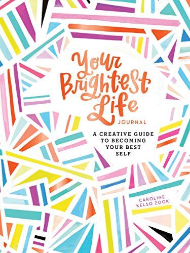 Your Brightest Life Journal : A Creative Guide to Becoming Your Best Self (Inspirational Book, Motivational Book, Creative Books) (Diary)