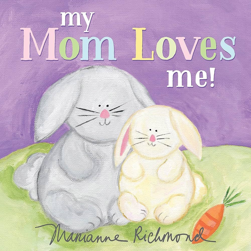 My Mom Loves Me ) by Marianne Richmond