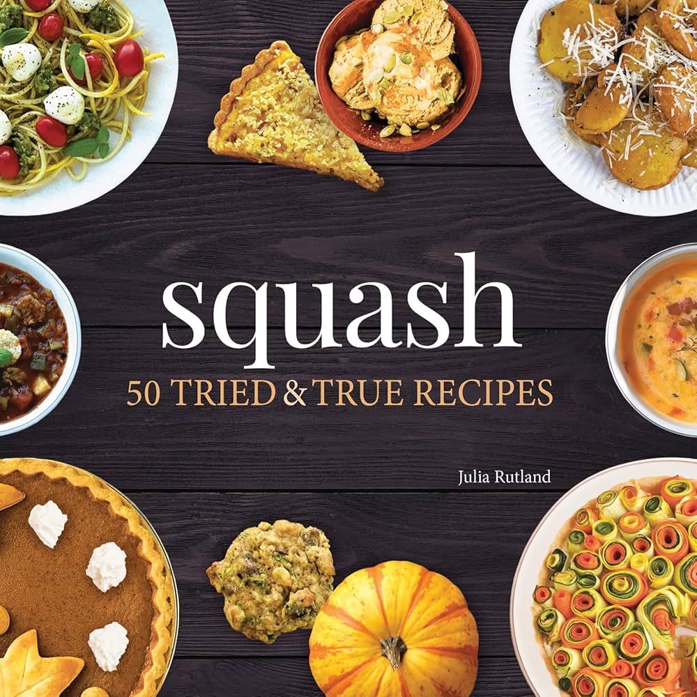 Squash: 50 Tried and True Recipes (Nature's Favorite Foods Cookbooks) by Julia Rutland