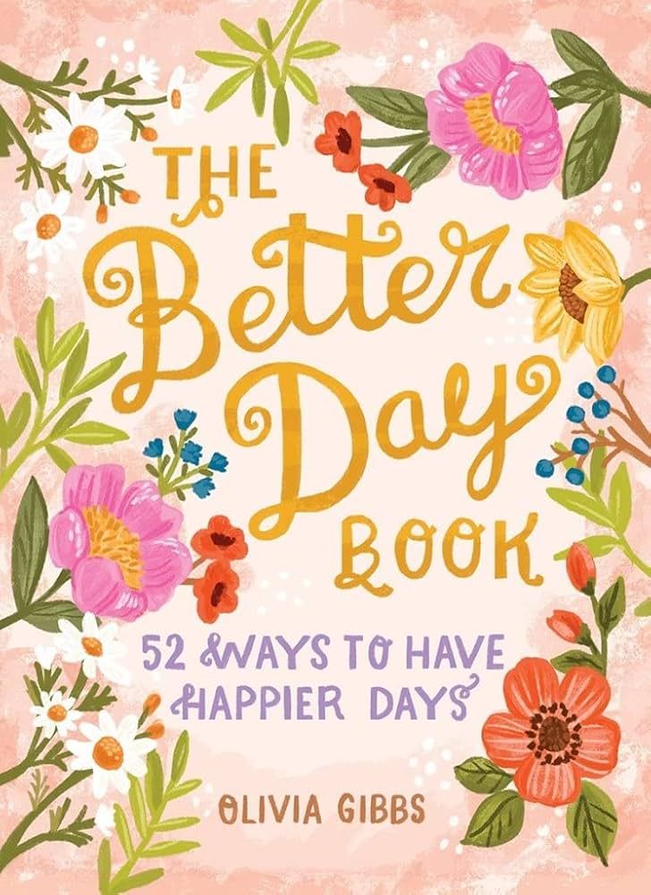 The Better Day Book - by Olivia Gibbs (Hardcover)