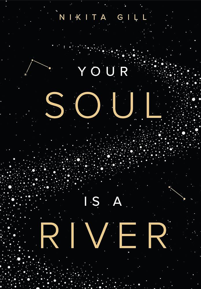 Your Soul Is A River by Nikita Gill