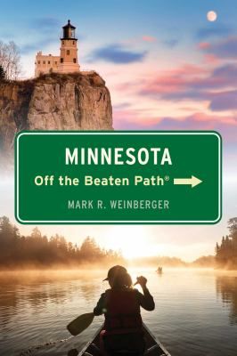 Minnesota Off the Beaten Path(r) - 11th Edition by Mark R Weinberger (Paperback)