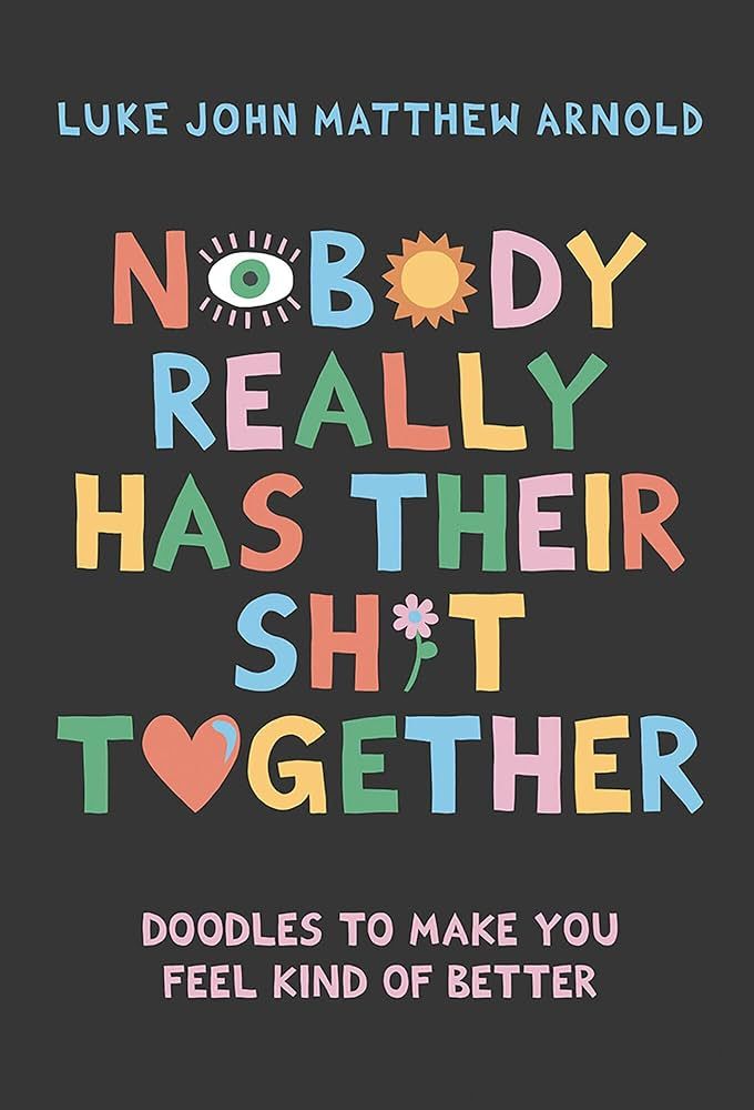 Nobody Really Has Their Sh*t Together Doodles To M