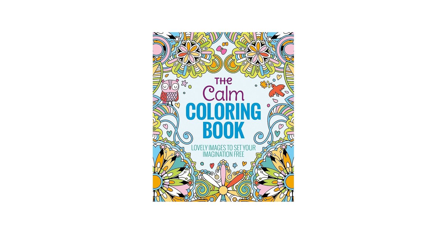 The Calm Adult Coloring Book: Lovely Images to Set Your Imagination Free by Arcturus Holdings Limited (Paperback)