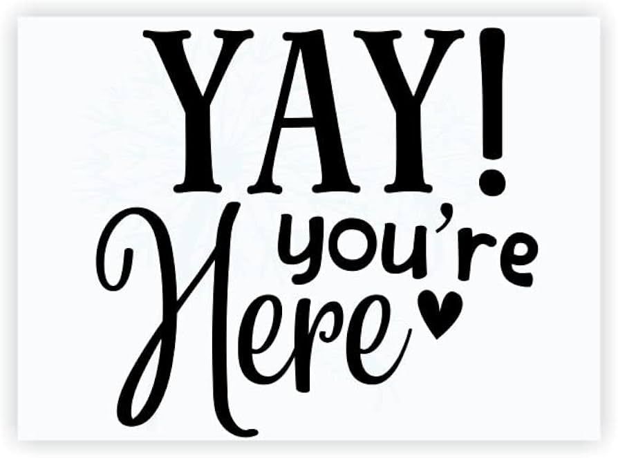 Yay You're Here Sign