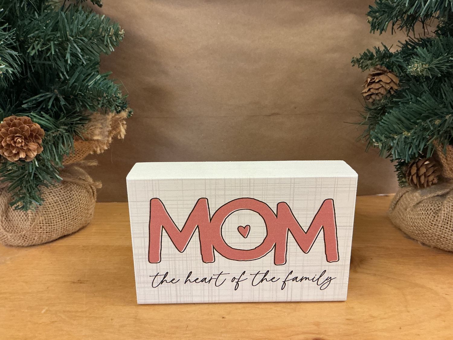 Mom The Heart Wooden - Sign