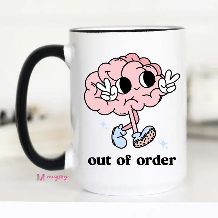 Out of Order Funny Coffee Mug, Mental Health Mug