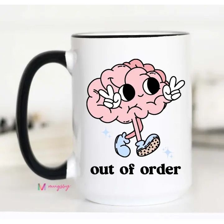 Out of Order Funny Coffee Mug, Mental Health Mug