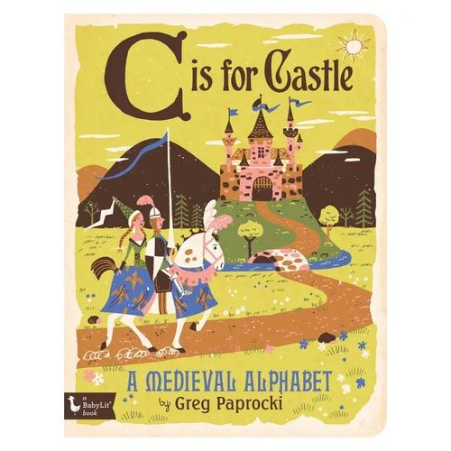 C is for Castle: A Medieval Alphabet
