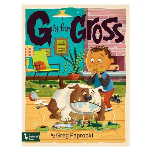 G is for Gross: An Alphabet book