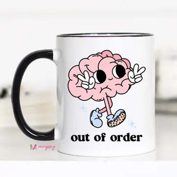 Out of Order Funny Coffee Mug, Mental Health Mug