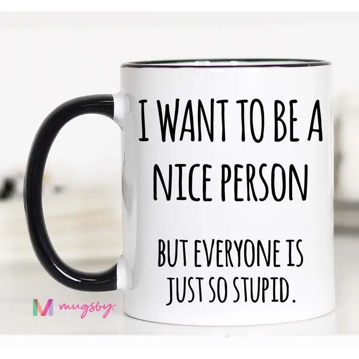 I Want To Be A Nice Person Mug - 15oz