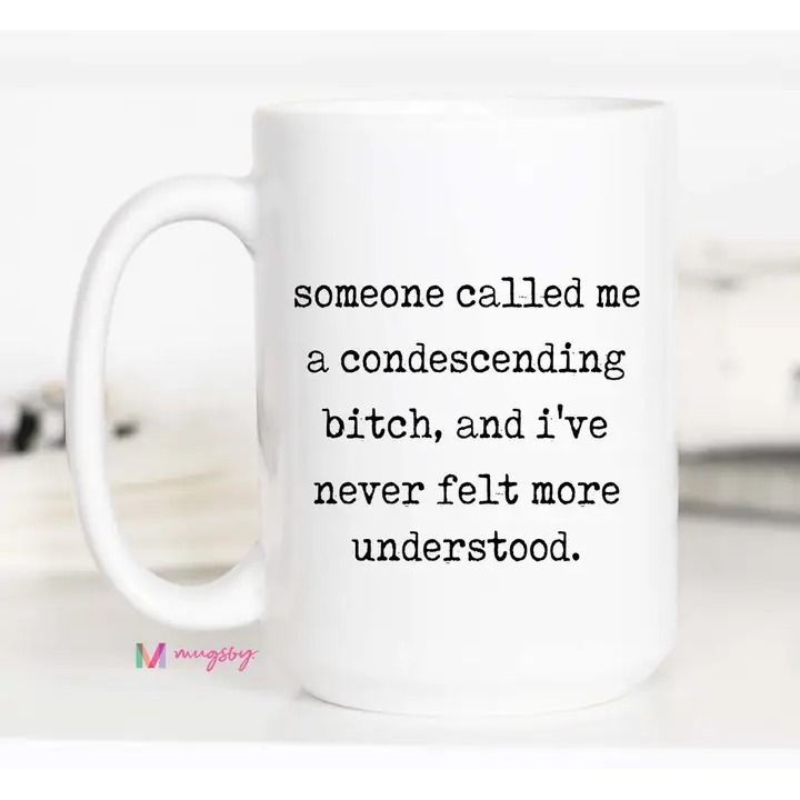 Sarcastic Coffee Mug – Condescending Bitch Humor - 15oz / all white