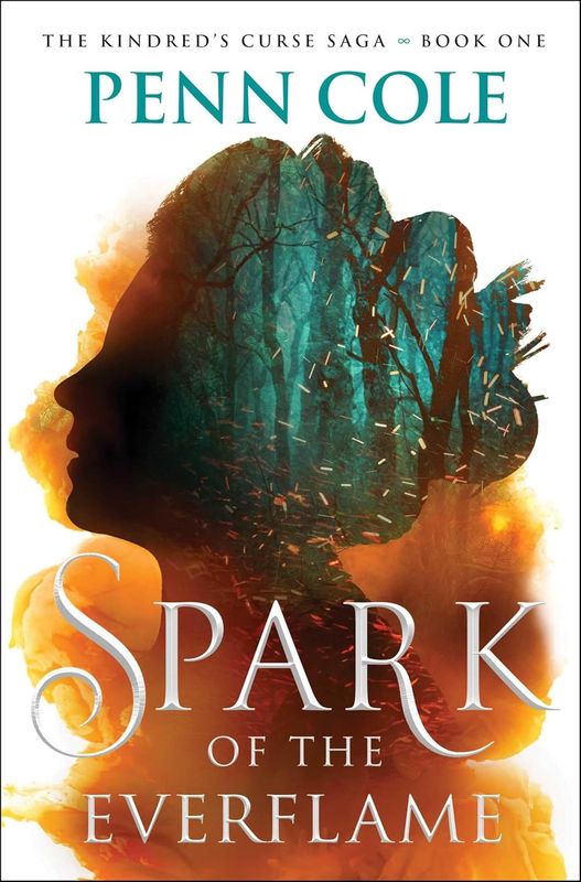 Spark of the Everflame: A Novel  (The Kindred’s Curse Saga) Penn Cole