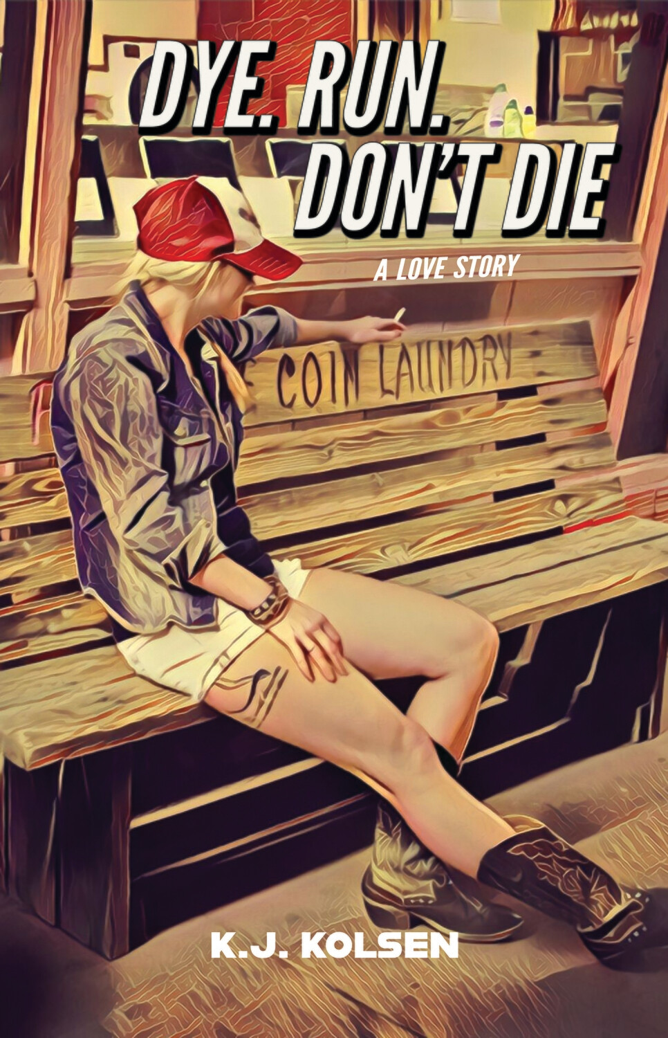 Dye. Run. Don't Die: A Love Story