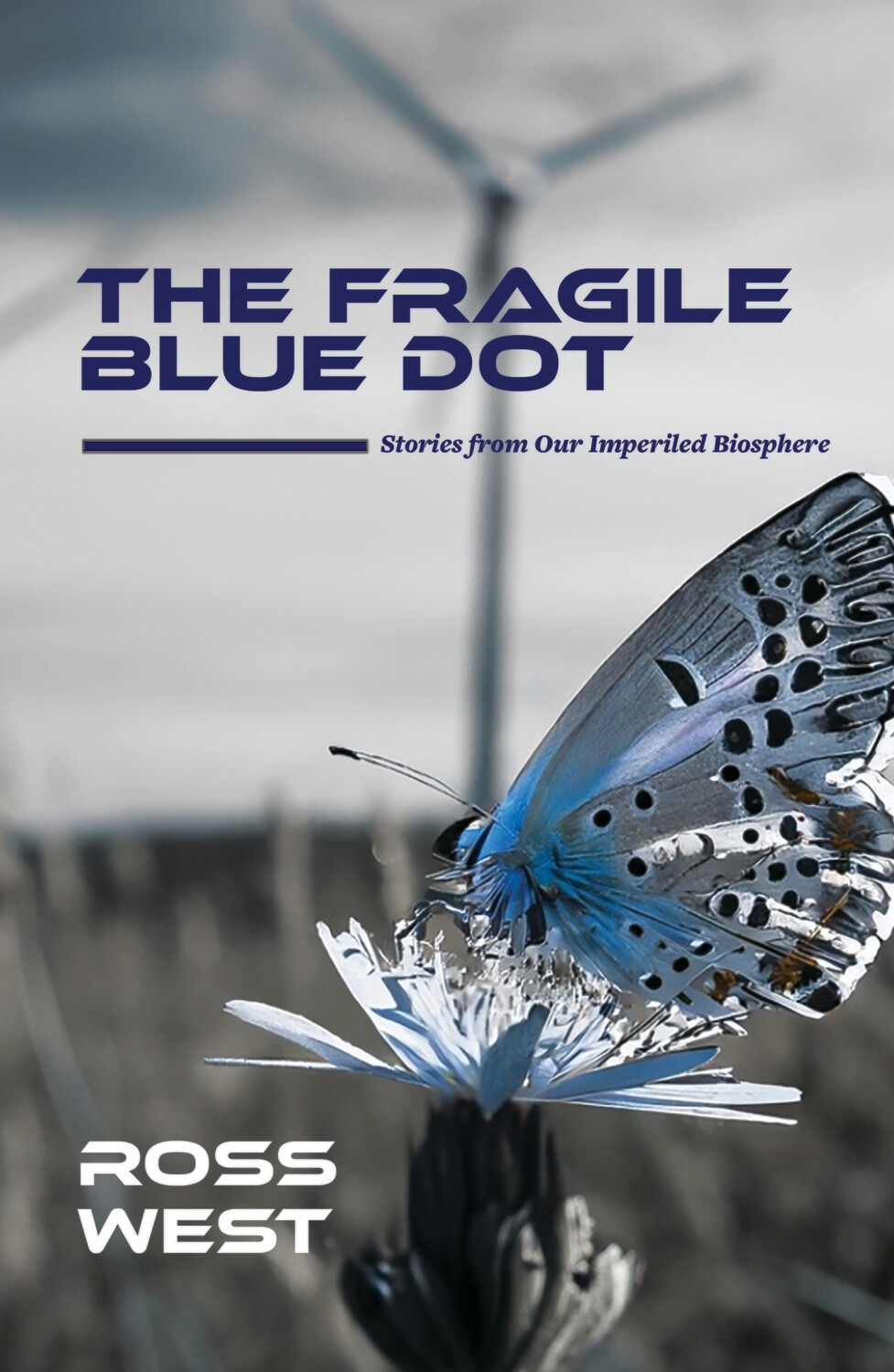 The Fragile Blue Dot: Stories from Our Imperiled Biosphere