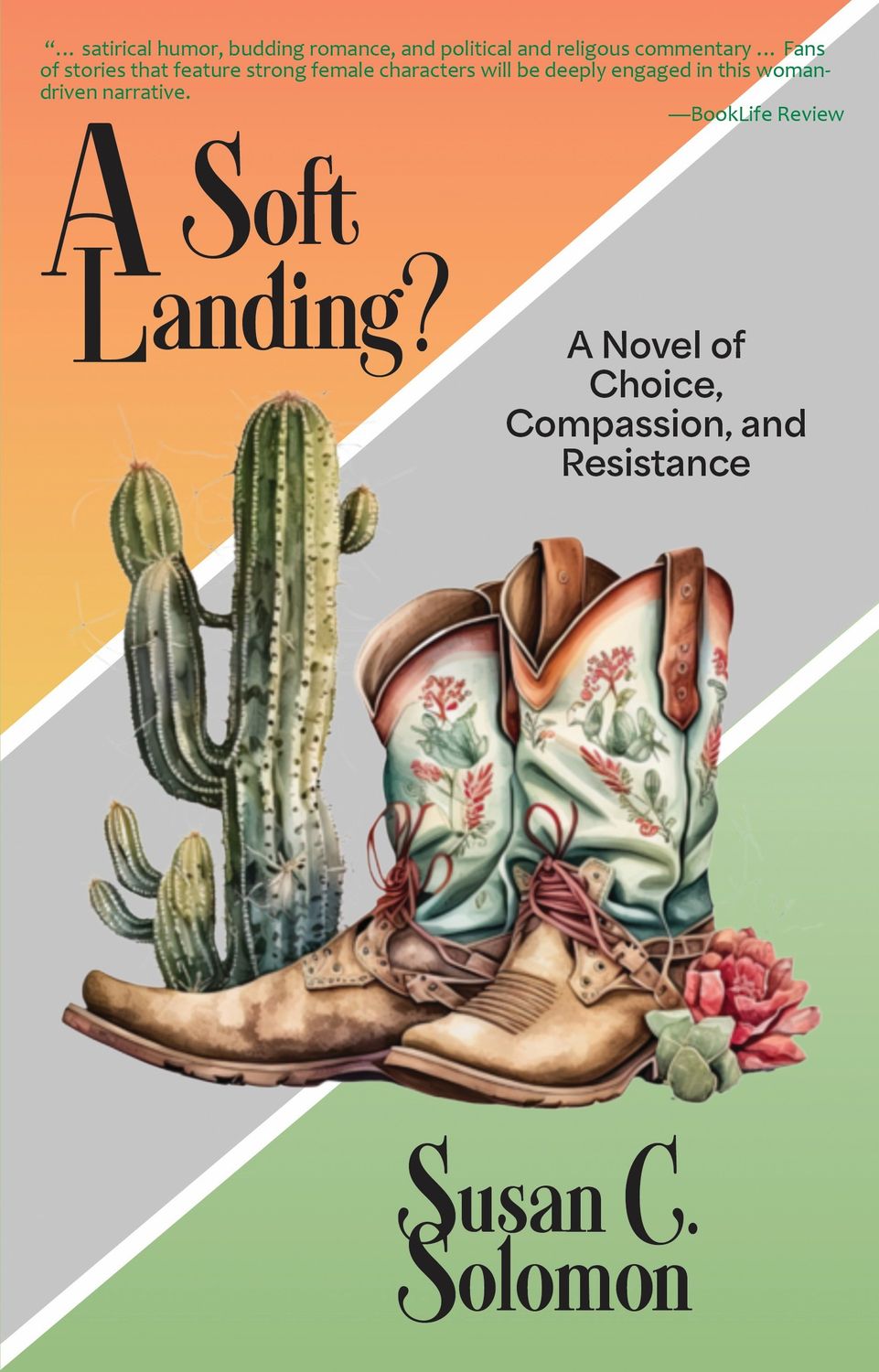 A Soft Landing? A Novel of Choice, Compassion, and Resistance