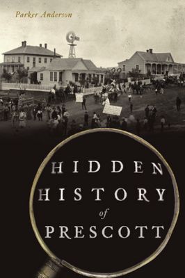 Hidden History Of Prescott