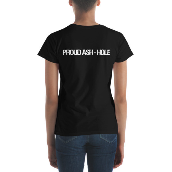 "PROUD ASH-HOLE" Women's short sleeve t-shirt