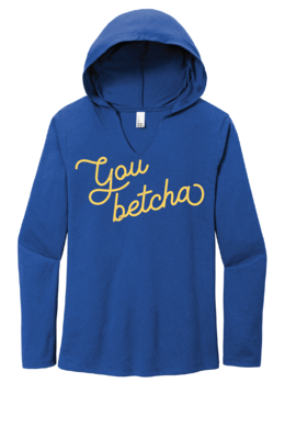 You Betcha Hooded Shirt