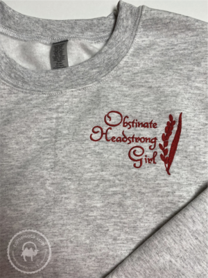 Embroidered Obstinate Headstrong Girl Sweatshirt