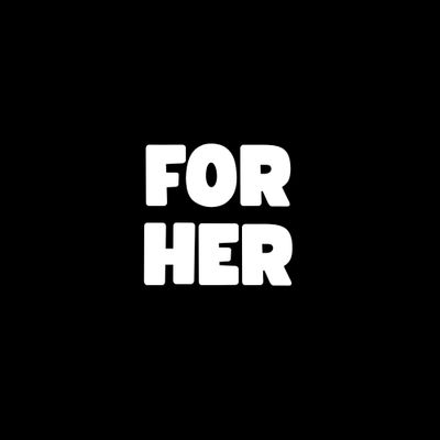 For Her