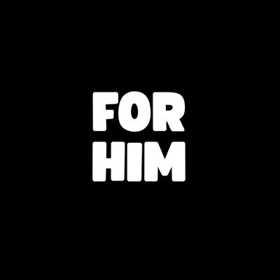 For Him