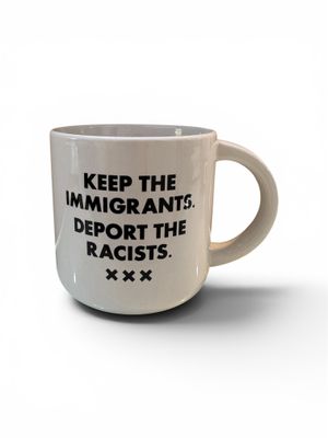 Mug: Keep the immigrants.... deport the racists