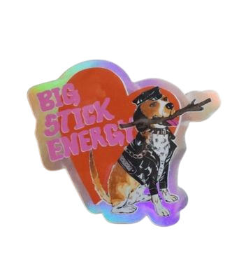 Sticker - Big Stick Energy