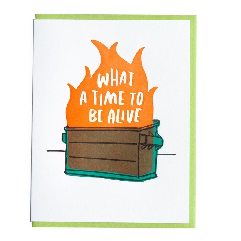 Card - Blank: What a time to be alive dumpster fire