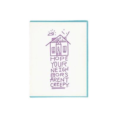 Card - Blank: Hope your neighbors aren't creepy
