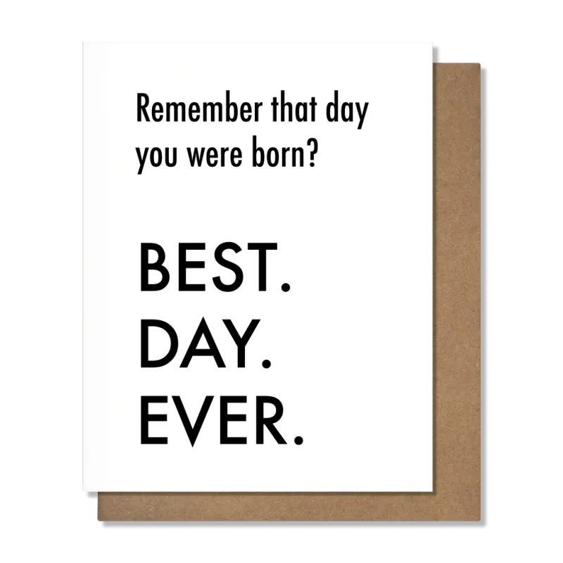 Card - Birthday: Best Day Ever Born