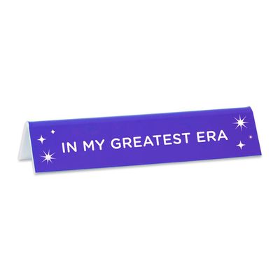 Desk Sign -  In My Greatest Era