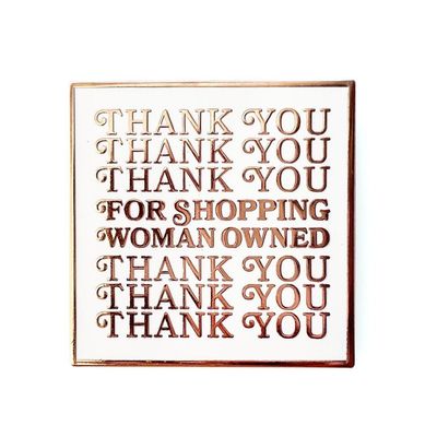 Enamel Pin - Thank You for Shopping Woman Owned