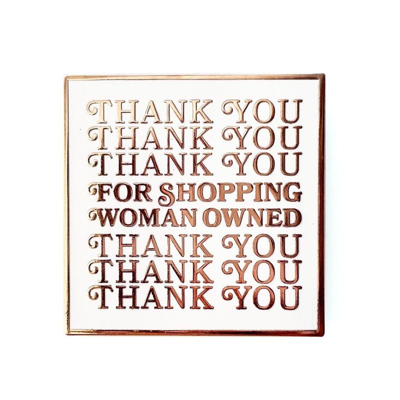Enamel Pin - Thank You for Shopping Woman Owned
