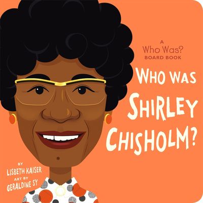 Book - Kids Boardbook: Who was Shirley Chisholm?