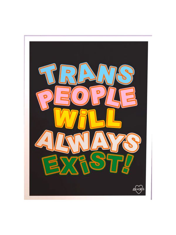 Art Print - 11'x14" Trans People will Always Exist
