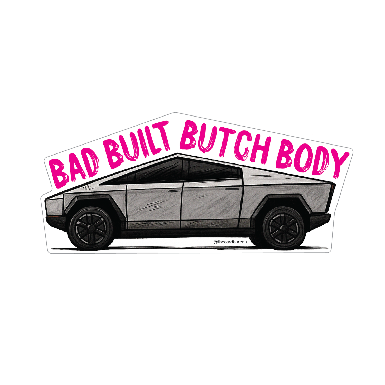 Sticker - Cybertruck Bad Built Butch Body
