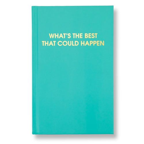 Journal - What's the Best that Could Happen