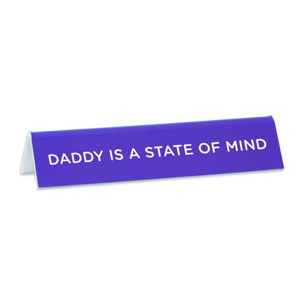 Desk Sign - Daddy is a State of Mind