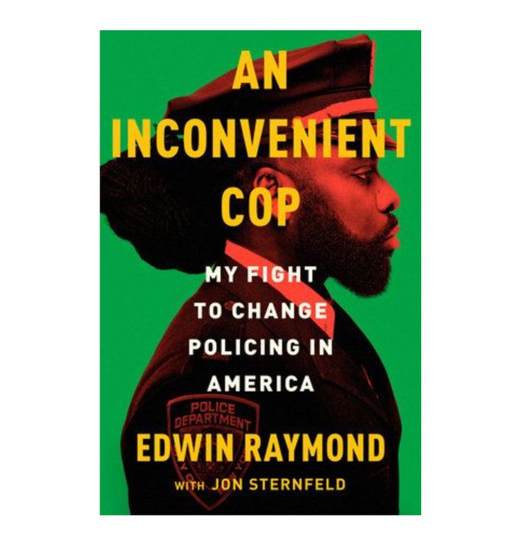 An Inconvenient Cop: My Fight to Change Policing in America
